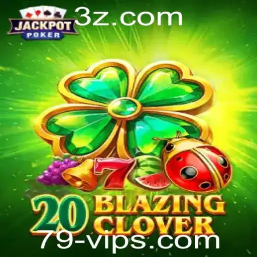 Explorando 20BlazingClover: Uma Nova Experiência de Jogo em 79vip com